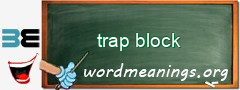 WordMeaning blackboard for trap block